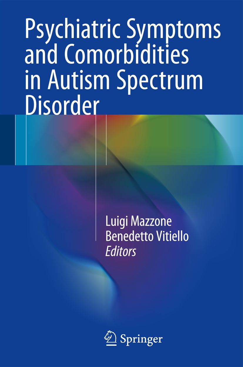 Buchcover: Psychiatric Symptoms and Comorbidities in Autism Spectrum Disorder. Herausgeber: Luigi Mazzone, Benedetto Vitiello.