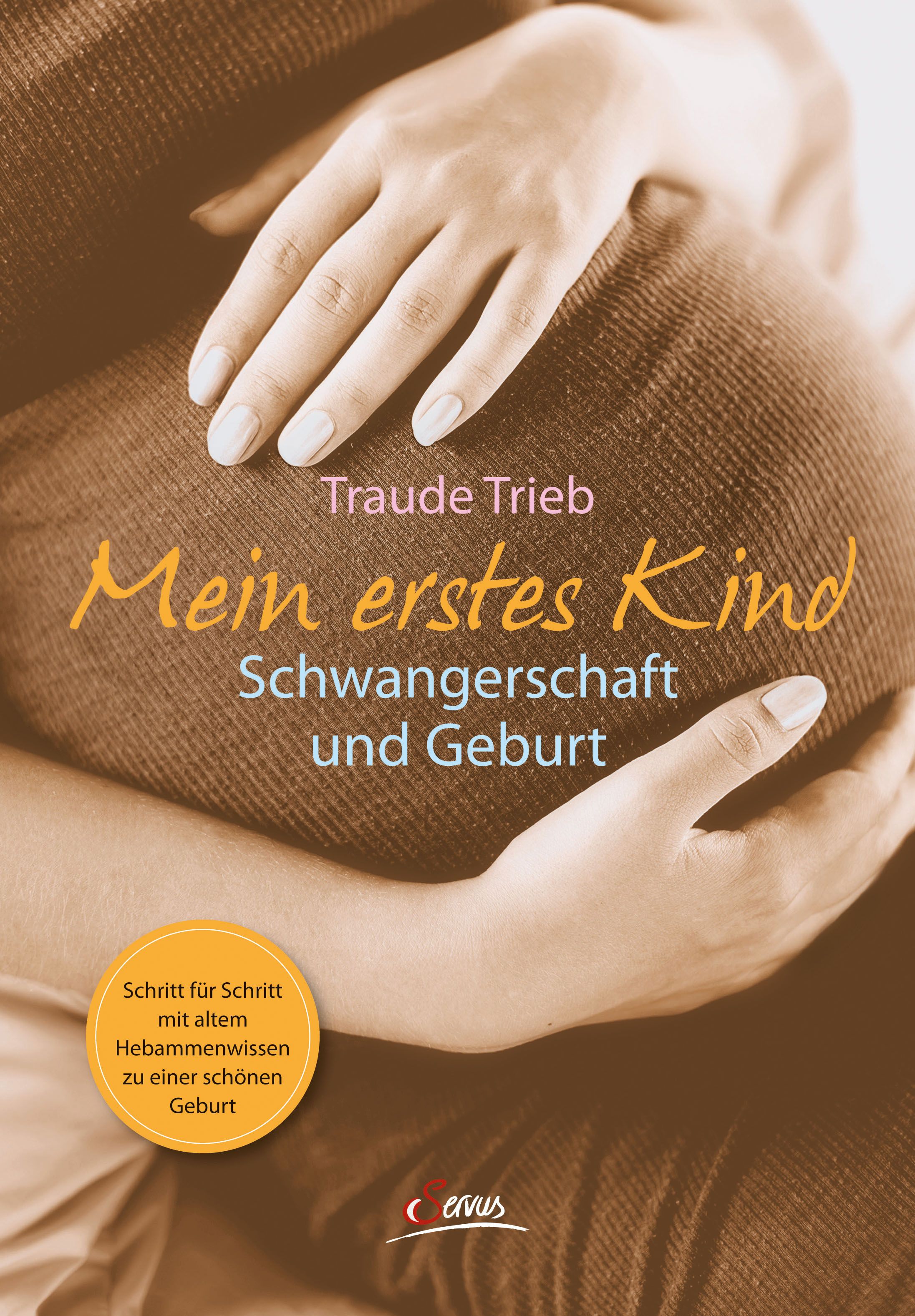 Buchcover: Mein erstes Kind. Titel, Autorin Traude Trieb. Schwangerschaft und Geburt. Cervus-Verlag. Hände auf Schwangerschaftsbauch.