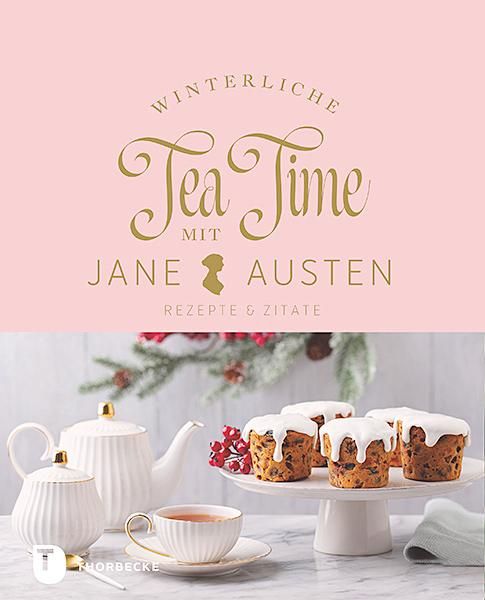 Winterliche Tea Time mit Jane Austen Rezepte und Zitate