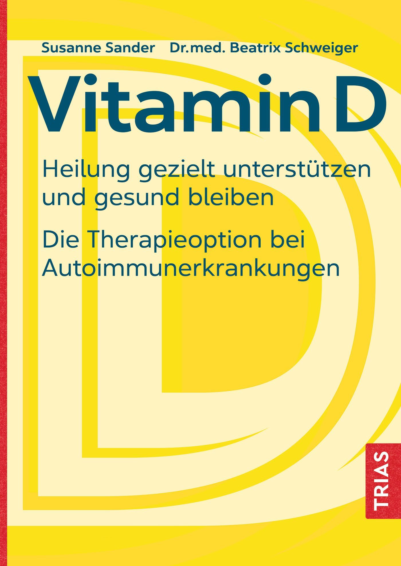 Buchcover mit gelbem Hintergrund und dem Titel "Vitamin D". Autoren: Susanne Sander, Dr.med. Beatrix Schweiger. Verlag: TRIAS.