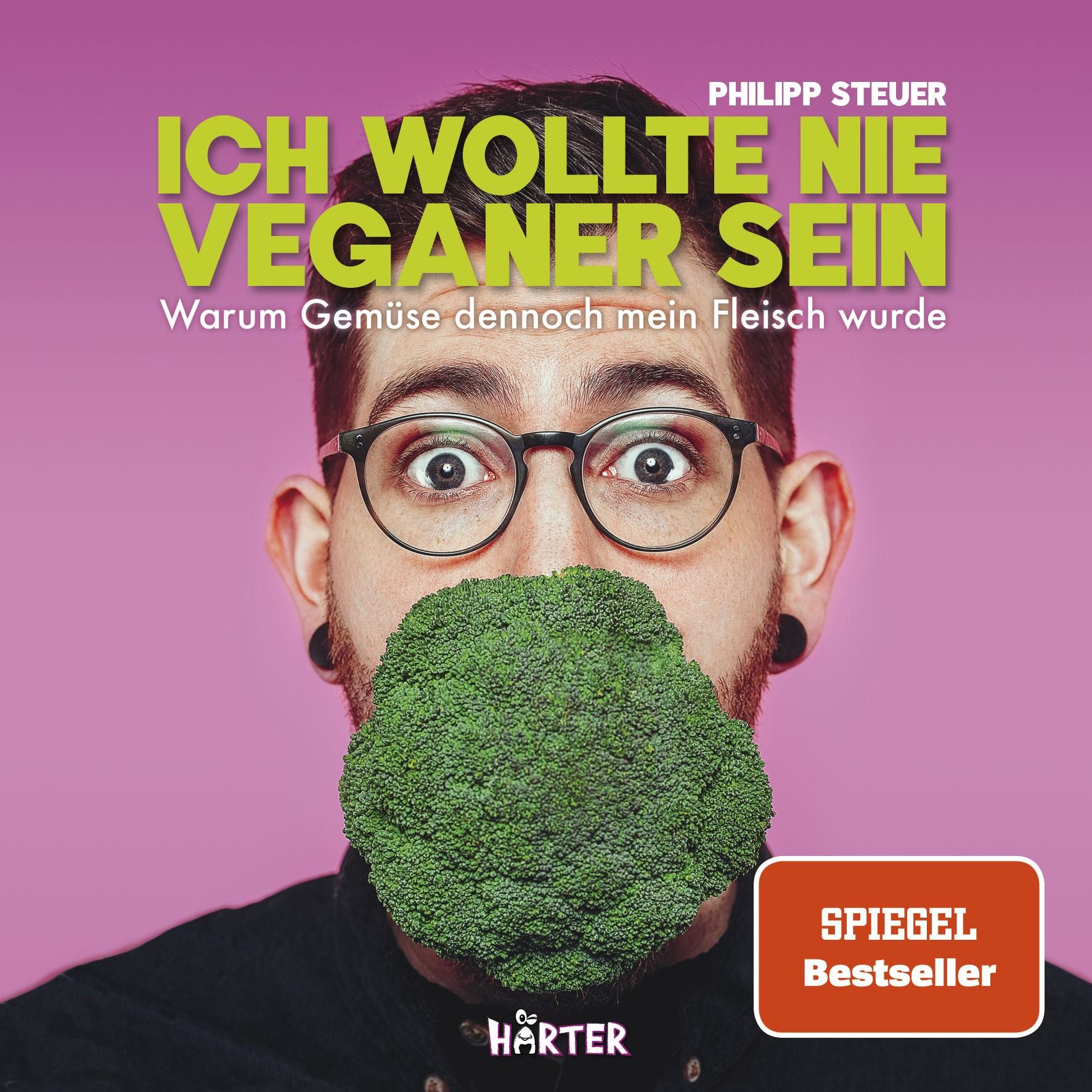 Ich wollte nie Veganer sein Warum Gemüse dennoch mein Fleisch wurde