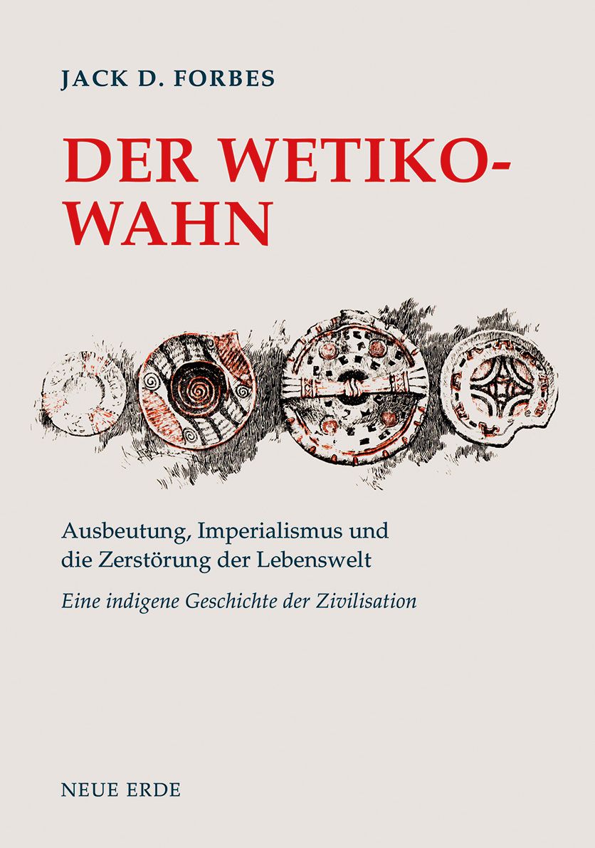 Buchcover mit Titel "Der Wetiko-Wahn" von Jack D. Forbes. Illustrationen von Artefakten. Verlag: Neue Erde.