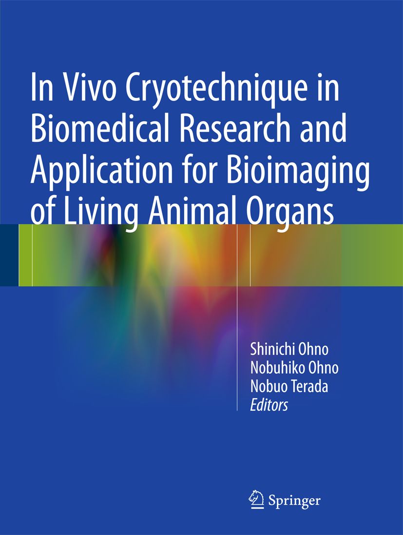 Buchcover mit Titel: In Vivo Cryotechnique in Biomedical Research and Application for Bioimaging of Living Animal Organs. Springer-Logo.