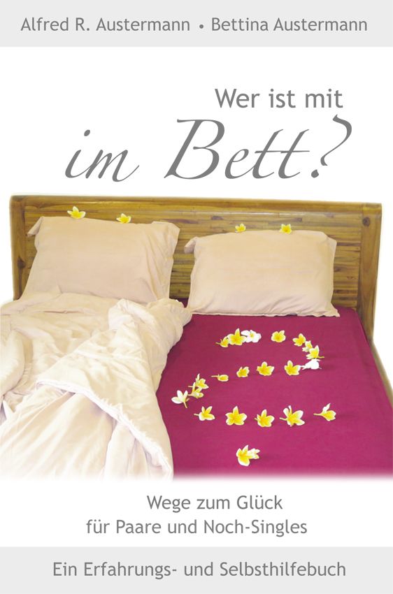 Buchcover: "Wer ist mit im Bett?" mit Bett und Blüten. Titel und Autorennamen. Untertitel: Wege zum Glück.