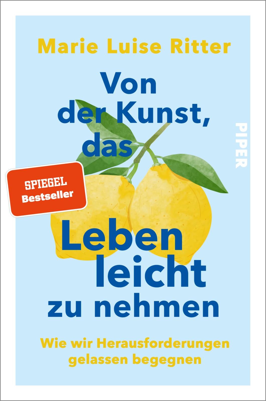 Buchcover mit gelben Zitronen, Titel: Von der Kunst, das Leben leicht zu nehmen. Autorin: Marie Luise Ritter. Verlag: Piper.