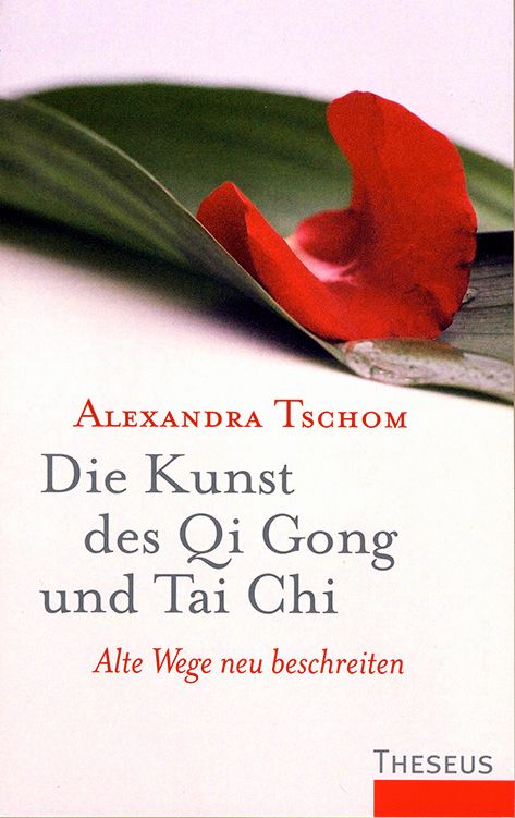 Buchcover mit Titel: Die Kunst des Qi Gong und Tai Chi. Autorin: Alexandra Tschom. Roter Blütenblatt auf Blatt.