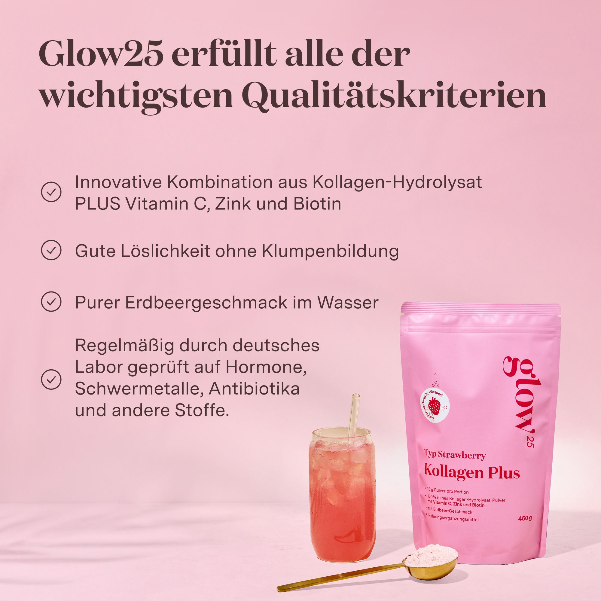 Glow25 Kollagen Plus Typ Strawberry, Beutel und Getränk. Text: Innovative Kombination, gute Löslichkeit, Erdbeergeschmack, Labor geprüft auf Hormone, Schwermetalle, Antibiotika.