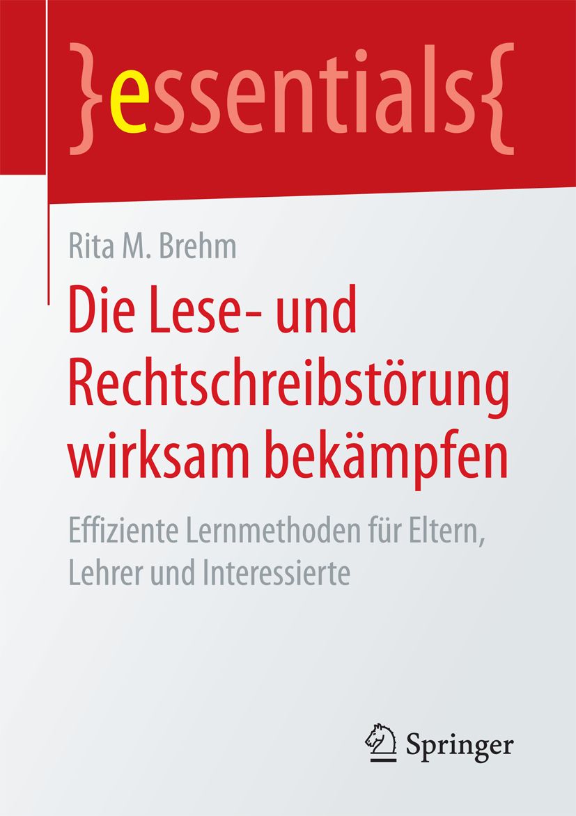 Buchcover: "Die Lese- und Rechtschreibstörung wirksam bekämpfen". Autorin: Rita M. Brehm. Verlag: Springer. Titel in Rot, Schriftart: Essentials.