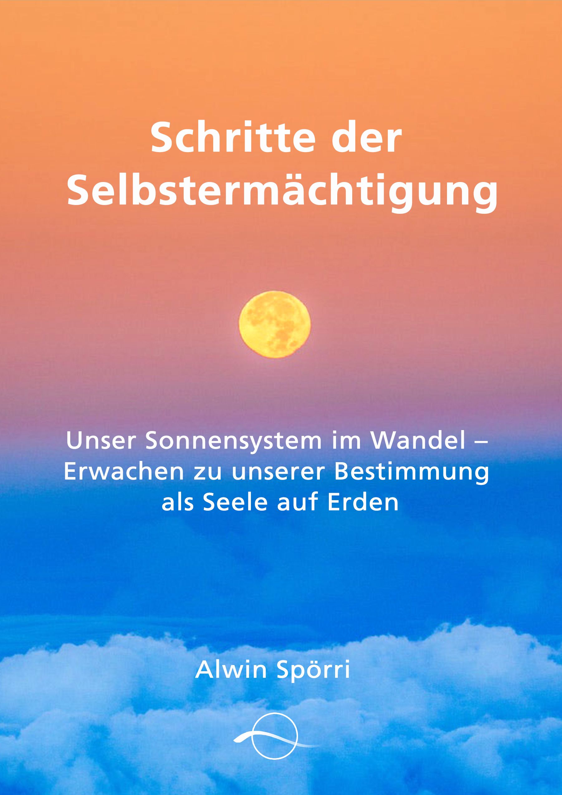 Buchcover mit Titel "Schritte der Selbstermächtigung". Text: Unser Sonnensystem im Wandel. Autor: Alwin Spörri. Hintergrund: Himmel mit Sonne und Wolken.