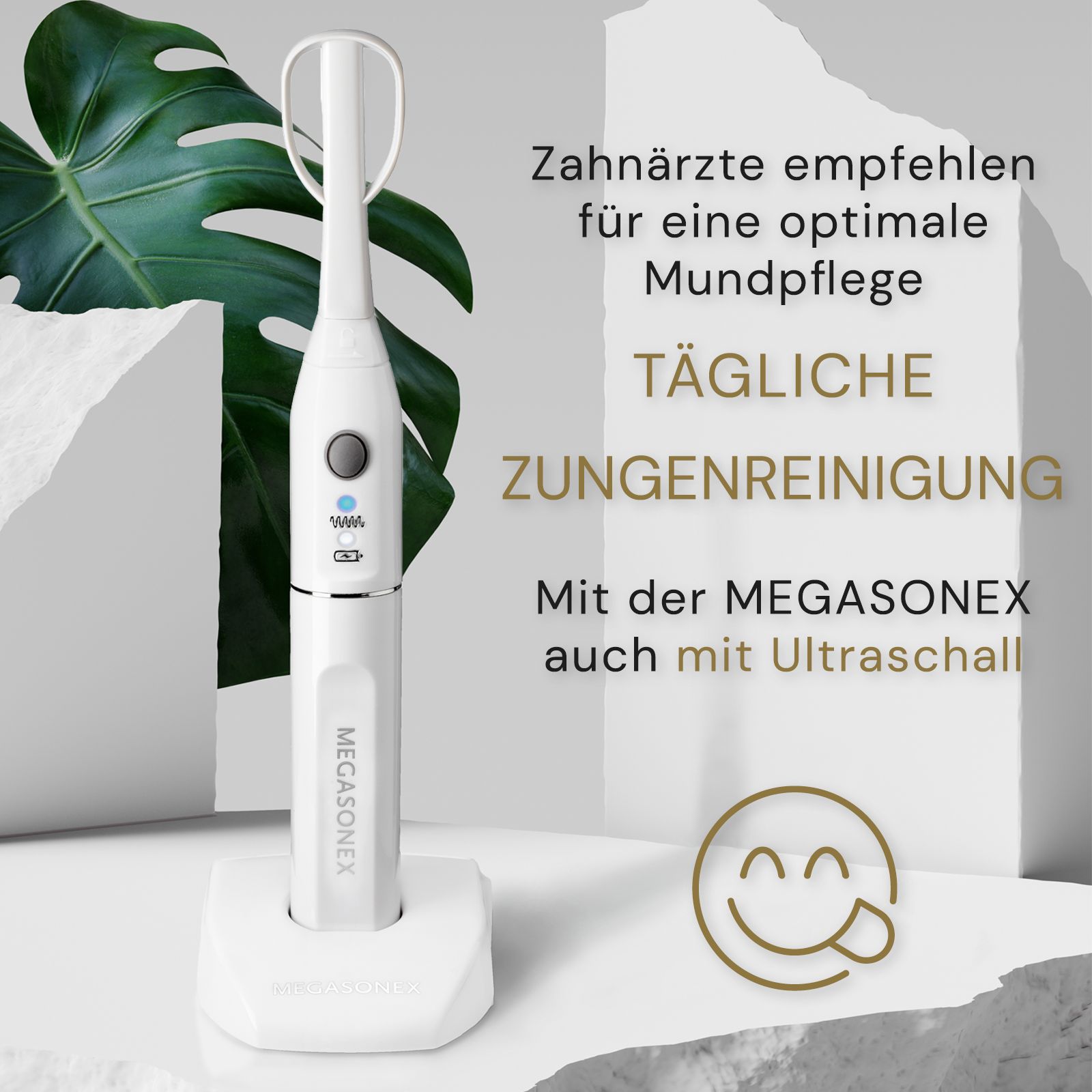 Weißes Mundpflegegerät mit Zungenreiniger-Aufsatz auf Ladestation. Text: Tägliche Zungenreinigung mit Ultraschall. MEGASONEX.