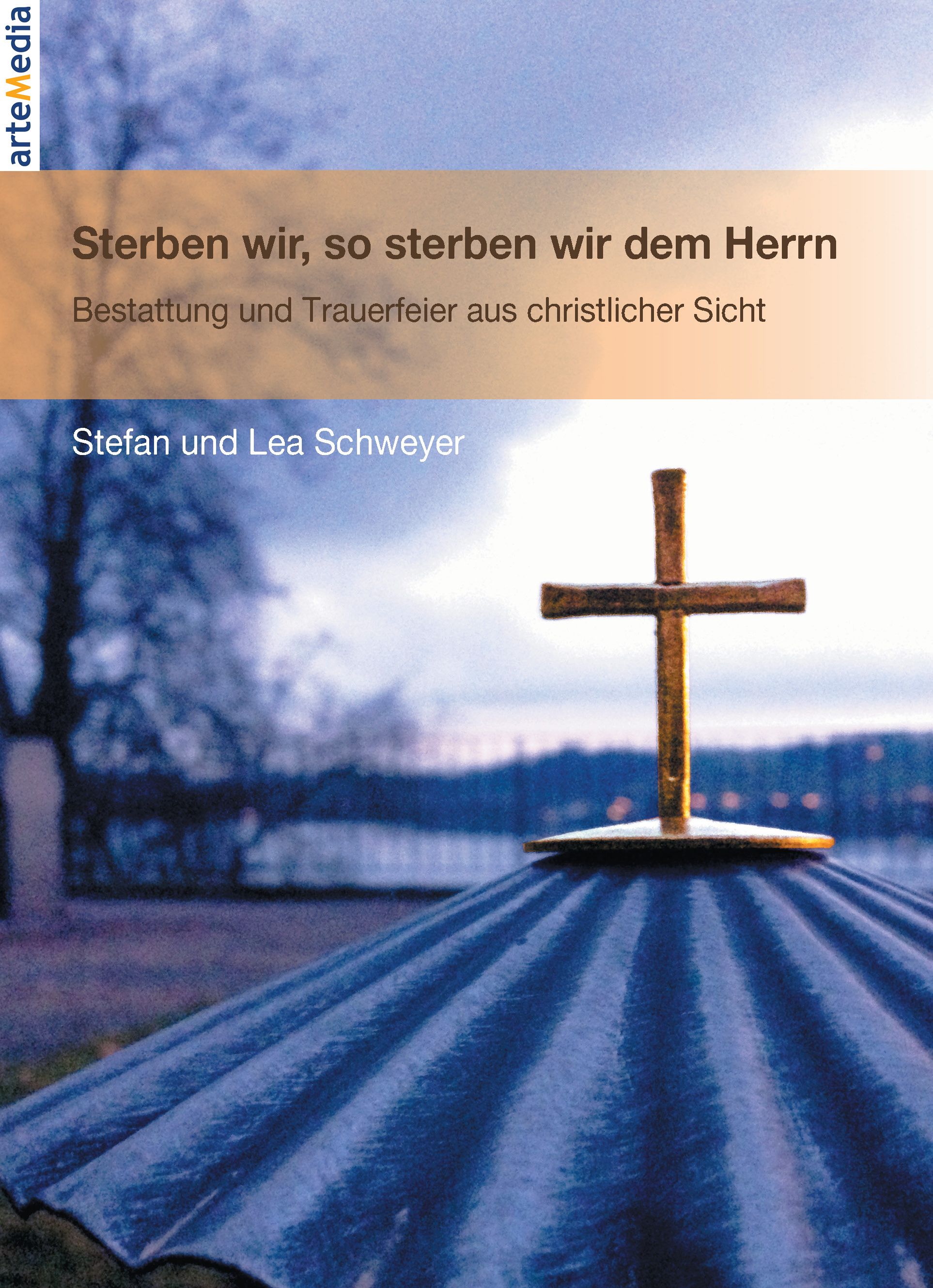 Buchcover: Titel „Sterben wir, so sterben wir dem Herrn“. Autoren: Stefan und Lea Schweyer. Kreuz auf blauem Hintergrund.