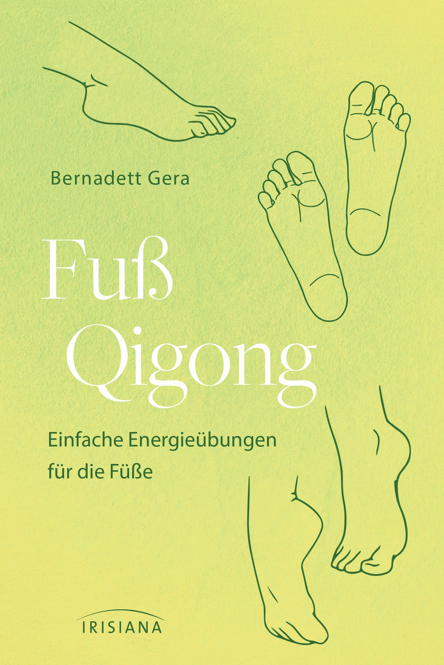 Buch mit dem Titel Fuß-Qigong. Autorin: Bernadett Gera. Illustrationen von Füßen. Einfache Energieübungen für die Füße.