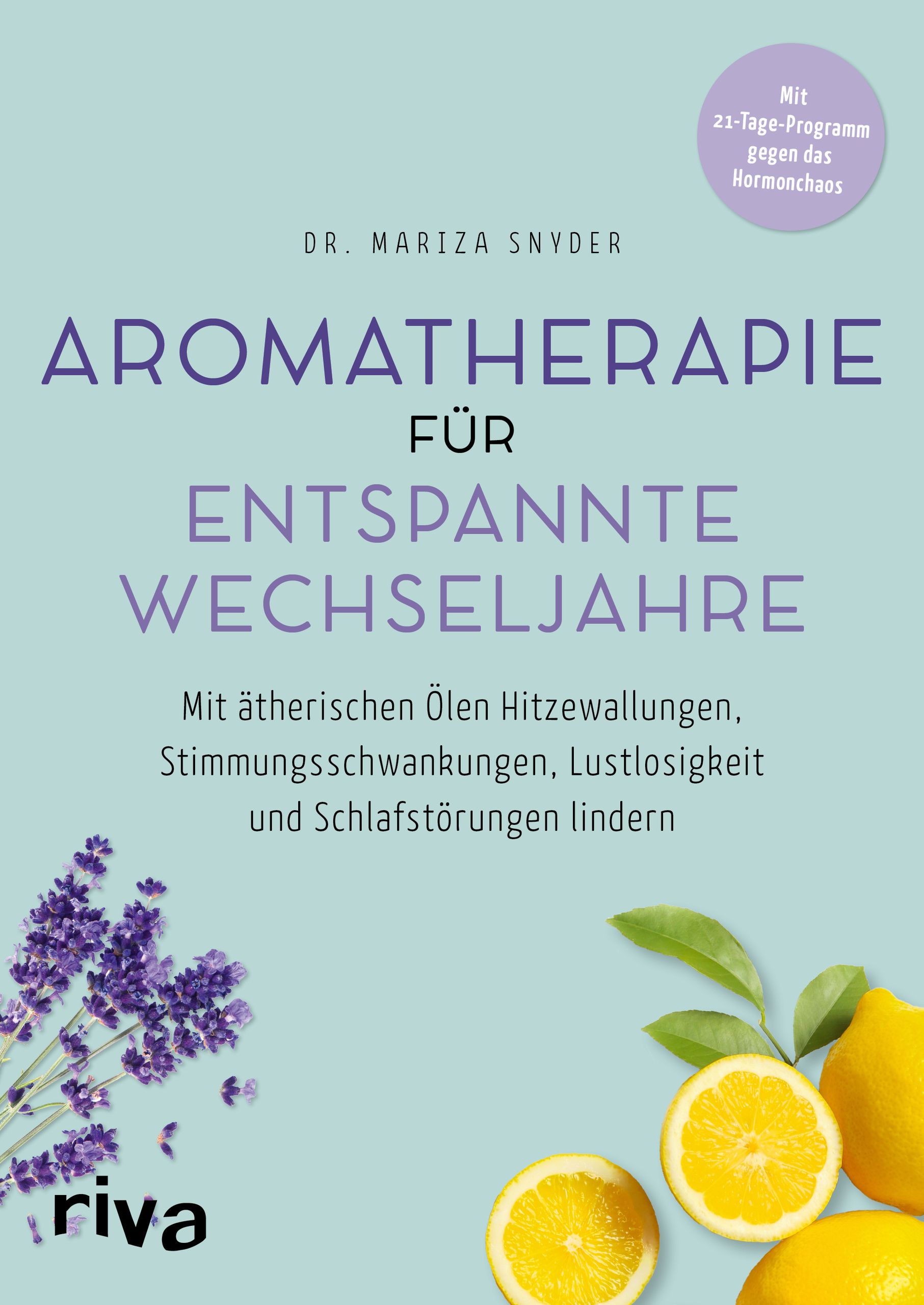 Buchcover: Aromatherapie für entspannte Wechseljahre. Autorin: Dr. Mariza Snyder. Mit Lavendel, Zitrone und dem Riva-Logo.
