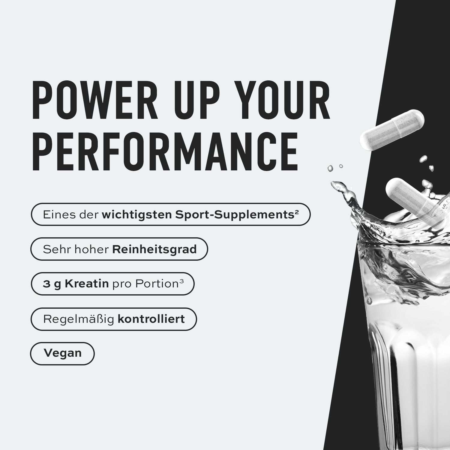 Glas Wasser mit Kapseln. Text: Power up your performance, 3 g Kreatin pro Portion, Vegan.