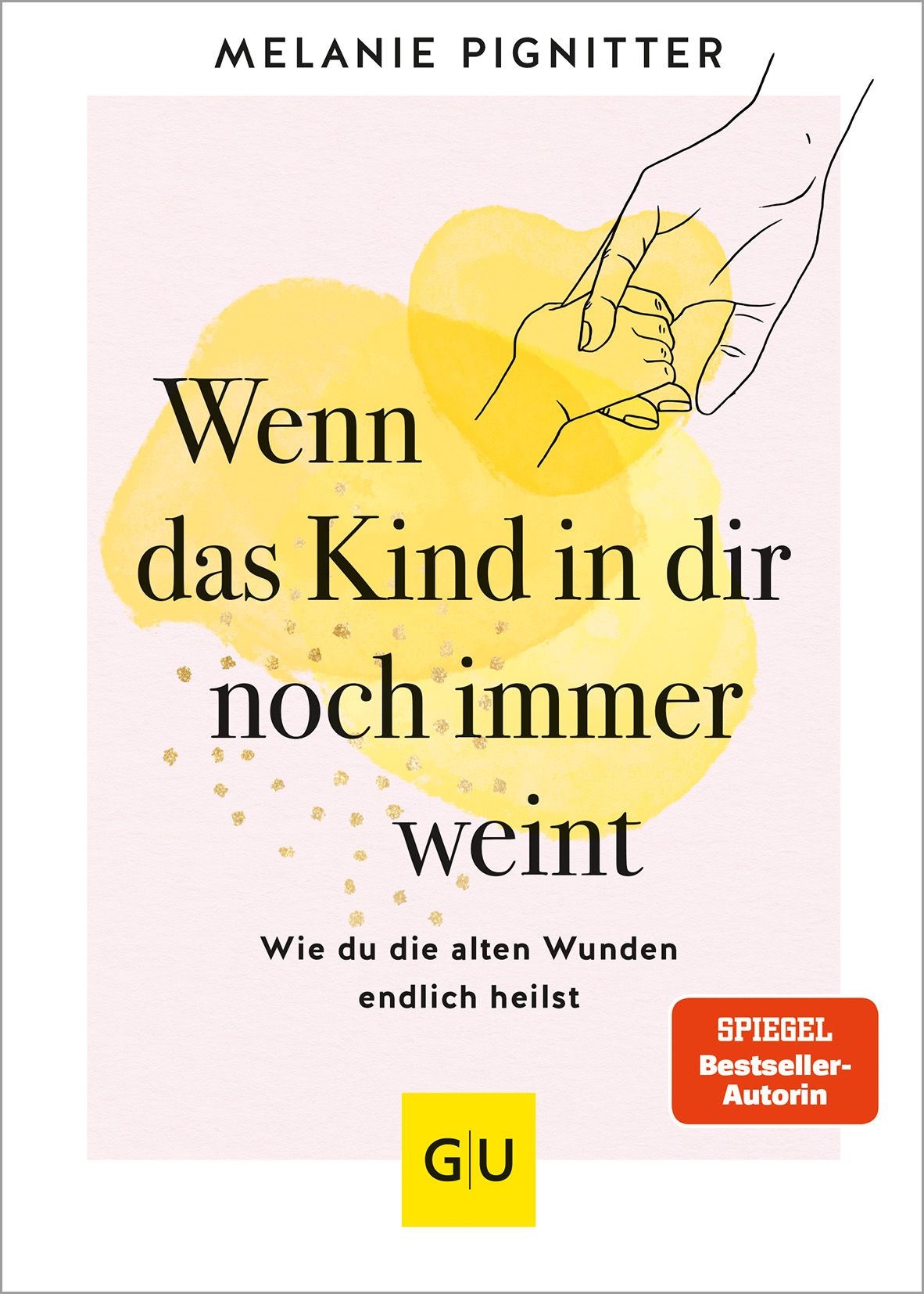 Buchcover mit Titel: Wenn das Kind in dir noch immer weint. Autorin: Melanie Pignitter. Verlag: GU. Mit Illustrationen und Siegel.
