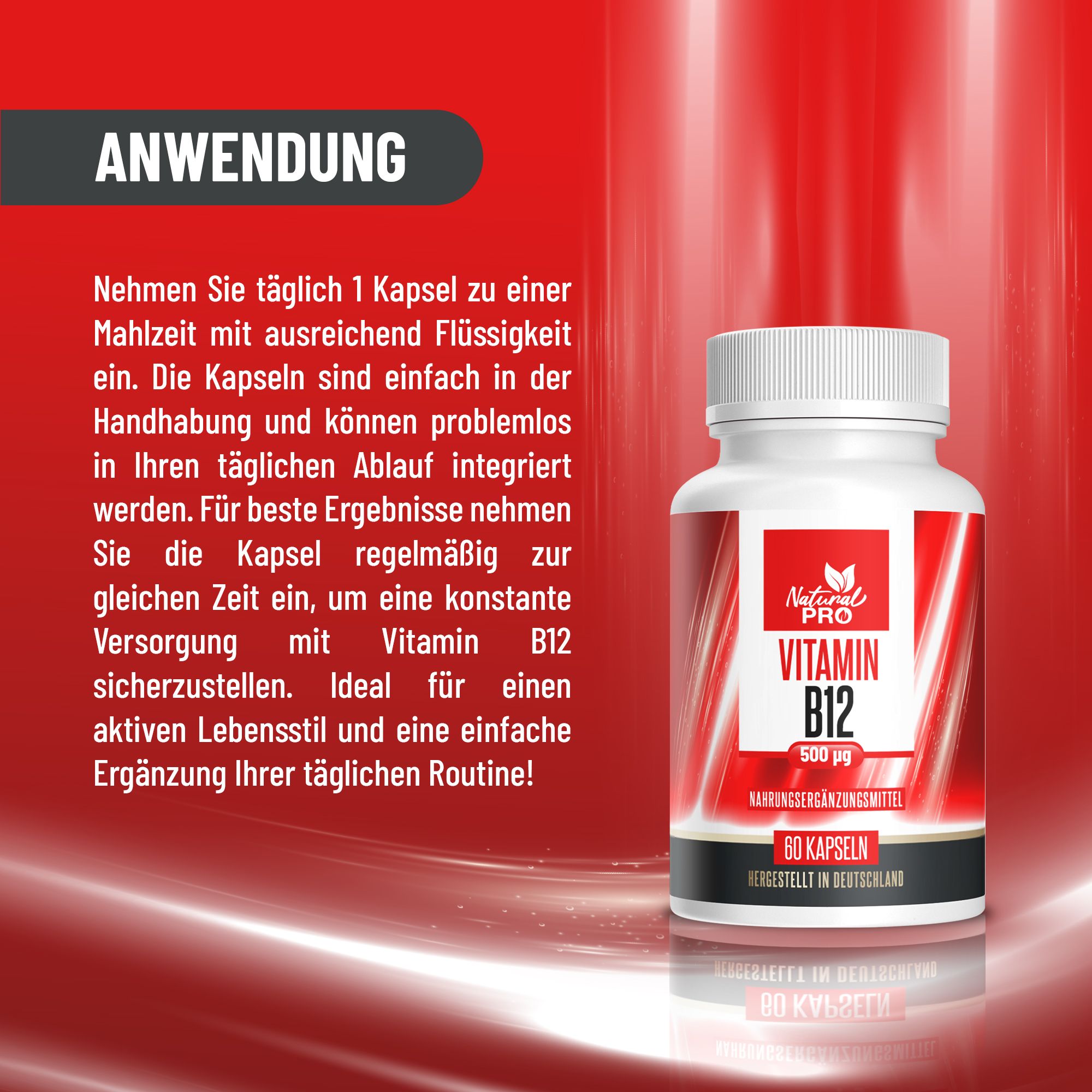 Anwendung: Flasche Natural Pro Vitamin B12. Einnahme: 1 Kapsel täglich zu einer Mahlzeit mit Flüssigkeit. Für aktive Lebensweise.