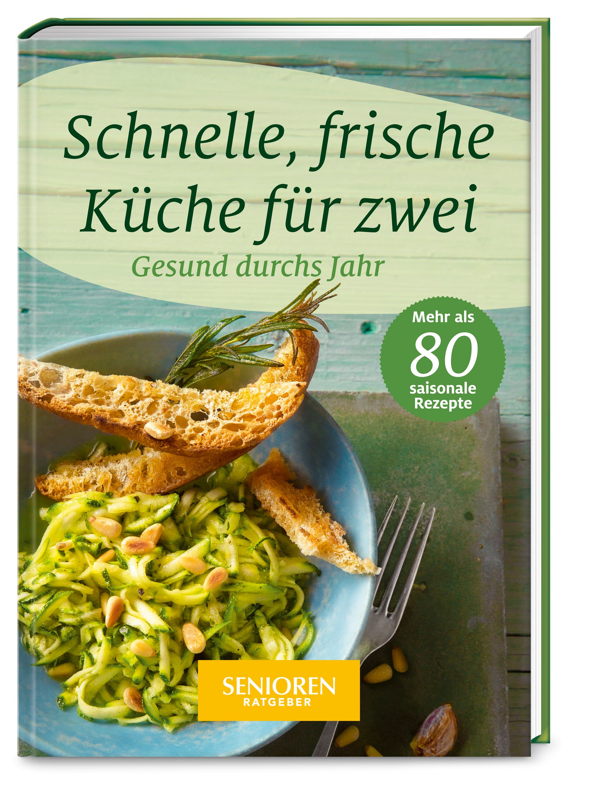 Buchcover mit Titel: Schnelle, frische Küche für zwei. Untertitel: Gesund durchs Jahr. Mit 80 saisonalen Rezepten. Senioren Ratgeber.