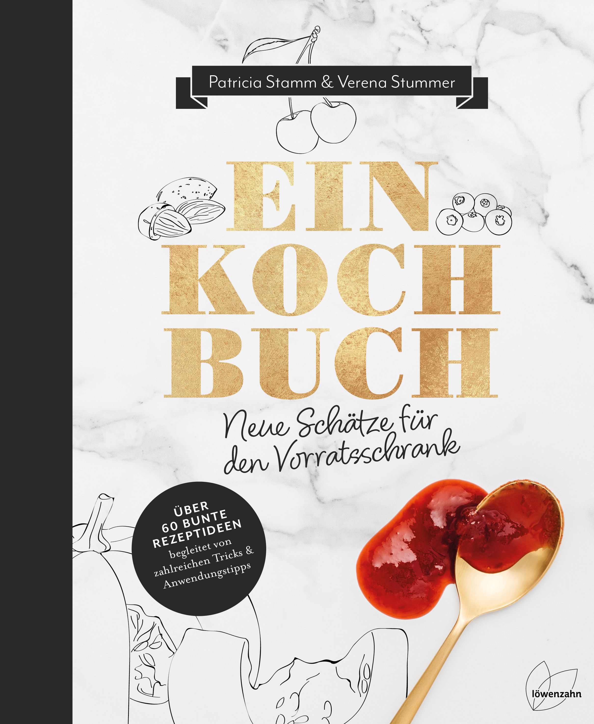 Kochbuch mit goldfarbenem Titel "EIN KOCH BUCH". Autoren: Patricia Stamm & Verena Stummer. Aufschrift: "Neue Schätze für den Vorratsschrank".