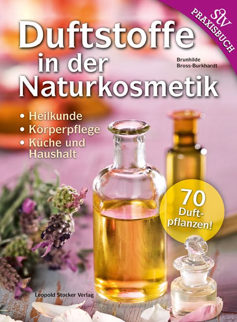 Buchcover: "Duftstoffe in der Naturkosmetik". Flaschen mit Flüssigkeit, Lavendelblüten, gelbes Etikett mit "70 Duftpflanzen".