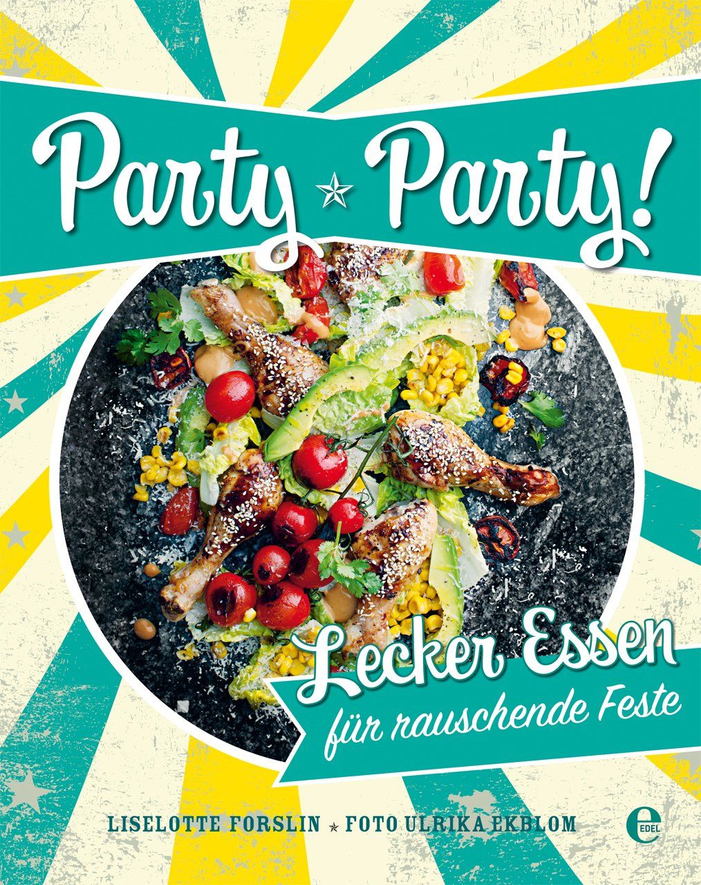 Buchcover mit Schriftzug "Party * Party!". Darunter ein Gericht mit Hähnchenschenkeln, Tomaten und Mais. Titel: Lecker Essen für rauschende Feste.