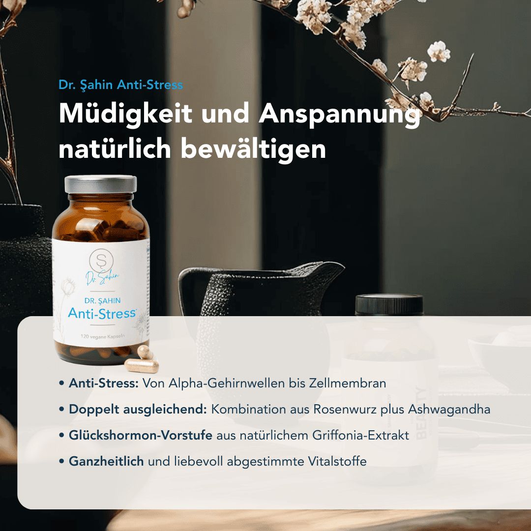 Produktabbildung: Braune Flasche "Dr. Şahin Anti-Stress" mit Kapseln. Text: "Müdigkeit und Anspannung natürlich bewältigen".