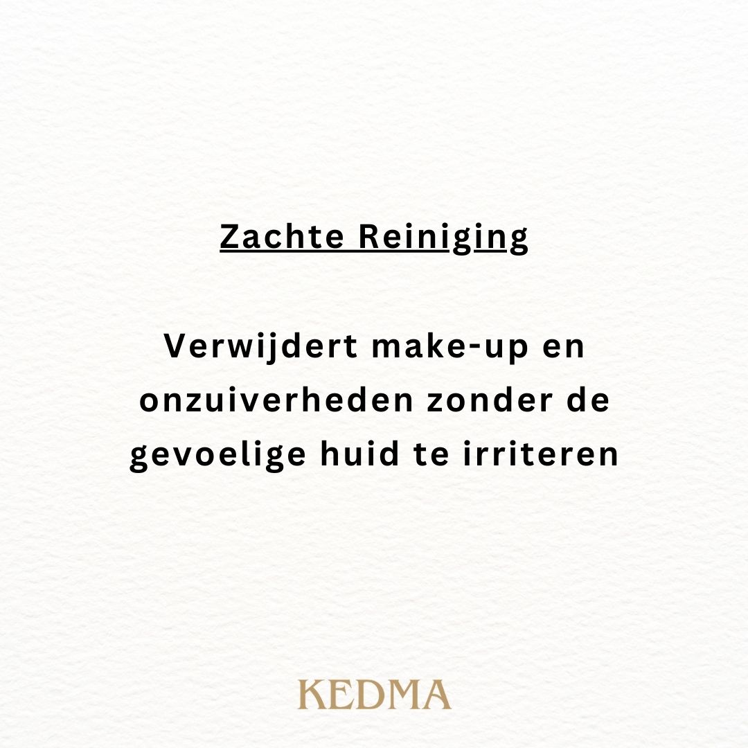 Zachte reiniging. Verwijdert make-up en onzuiverheden zonder de gevoelige huid te irriteren. KEDMA logo.