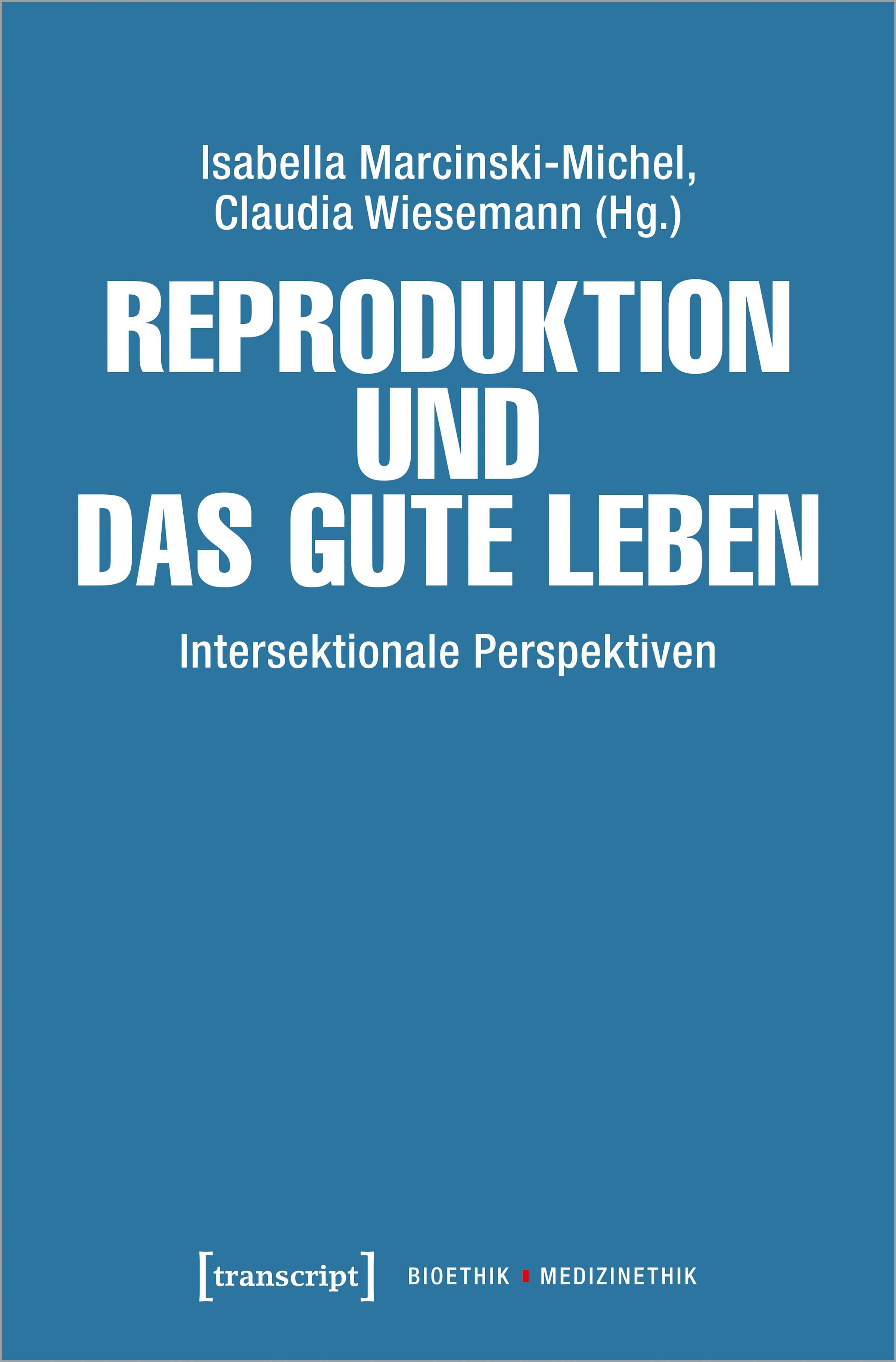 Buchcover: Reproduktion und das gute Leben. Titel in Weiß auf blauem Hintergrund. Autoren: Marcinski-Michel, Wiesemann.