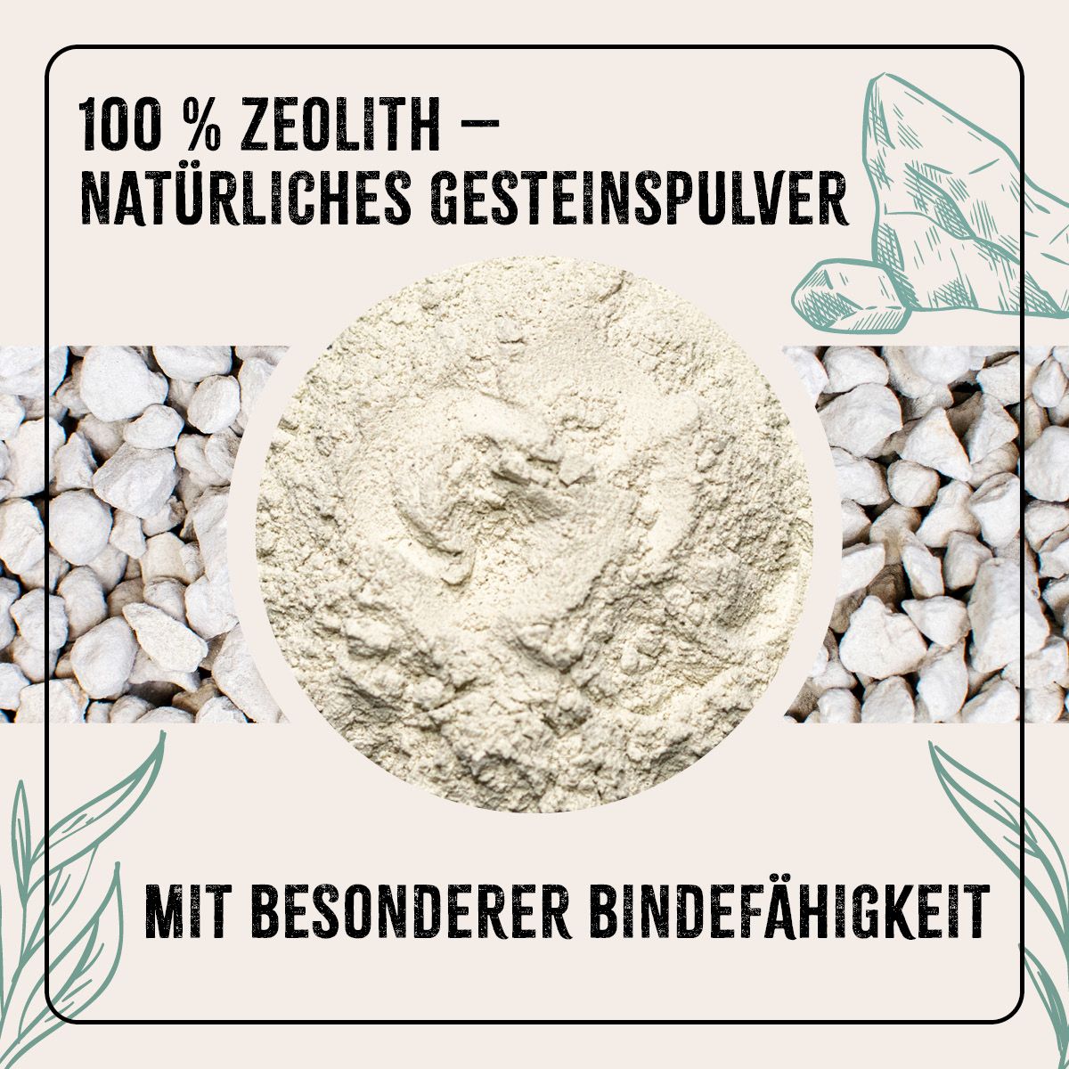 Zeolith-Pulver, umgeben von Steinen. Text: 100% Zeolith - Natürliches Gesteinspulver. Mit besonderer Bindefähigkeit.