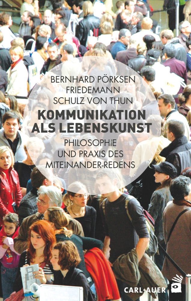 Buchcover mit Titel: Kommunikation als Lebenskunst. Autoren: Pörksen, Schulz von Thun. Hintergrund: Menschenmenge.