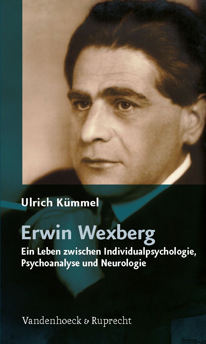 Buchcover mit Porträt von Erwin Wexberg. Titel: Erwin Wexberg. Autor: Ulrich Kümmel. Verlag: Vandenhoeck & Ruprecht. Untertitel: Ein Leben zwischen...