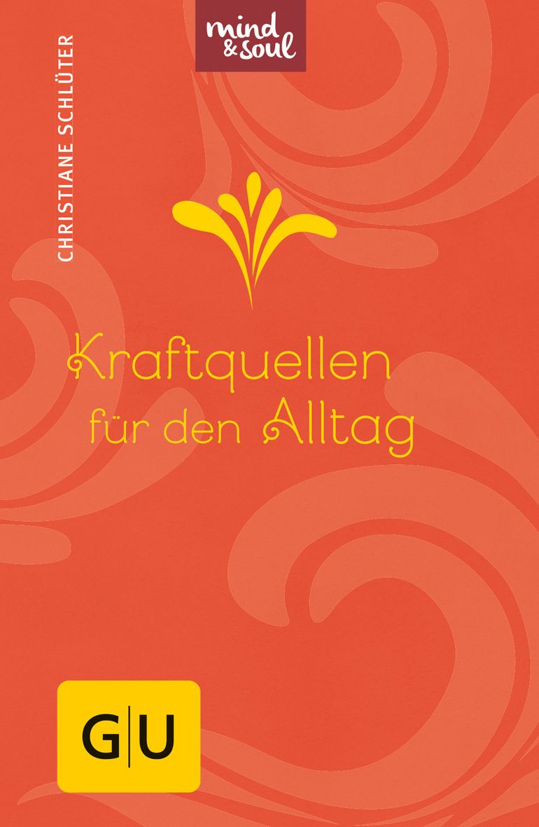 Buchcover mit Titel "Kraftquellen für den Alltag". Autorin: Christiane Schlüter. Logo "mind & soul". Gelbes Logo "GU".