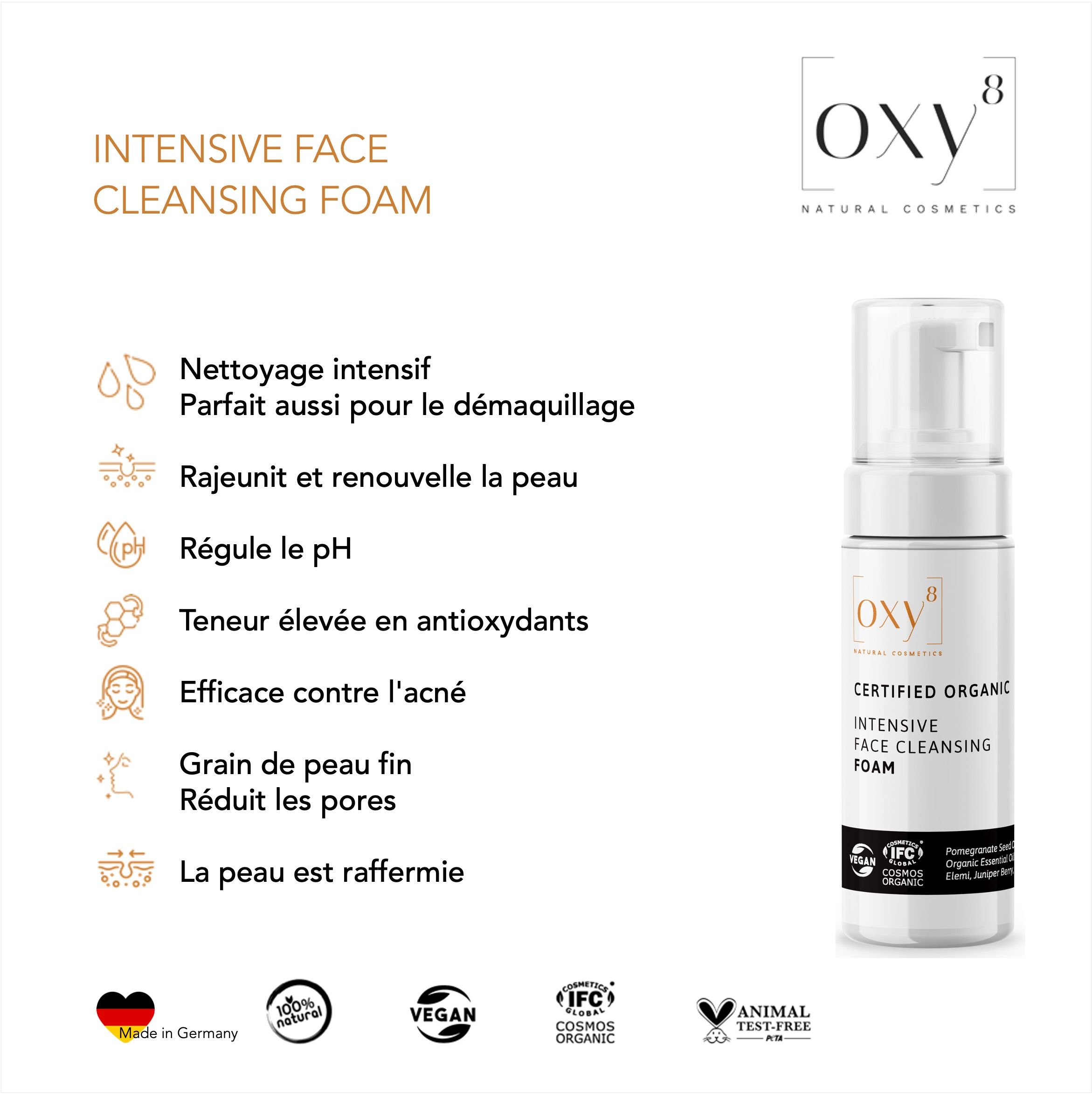 Un flacon de mousse nettoyante. Blanc, avec pompe. Inscription : oxy8, INTENSIVE FACE CLEANSING FOAM. Cosmétiques biologiques certifiés. Texte avec avantages.