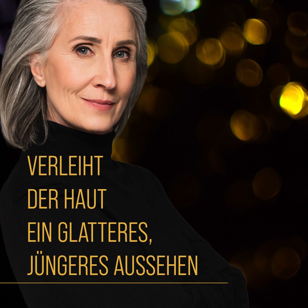 Werbung mit Text: VERLEIHT DER HAUT EIN GLATTERES, JÜNGERES AUSSEHEN. Frau mit grauen Haaren und schwarzem Rollkragen.