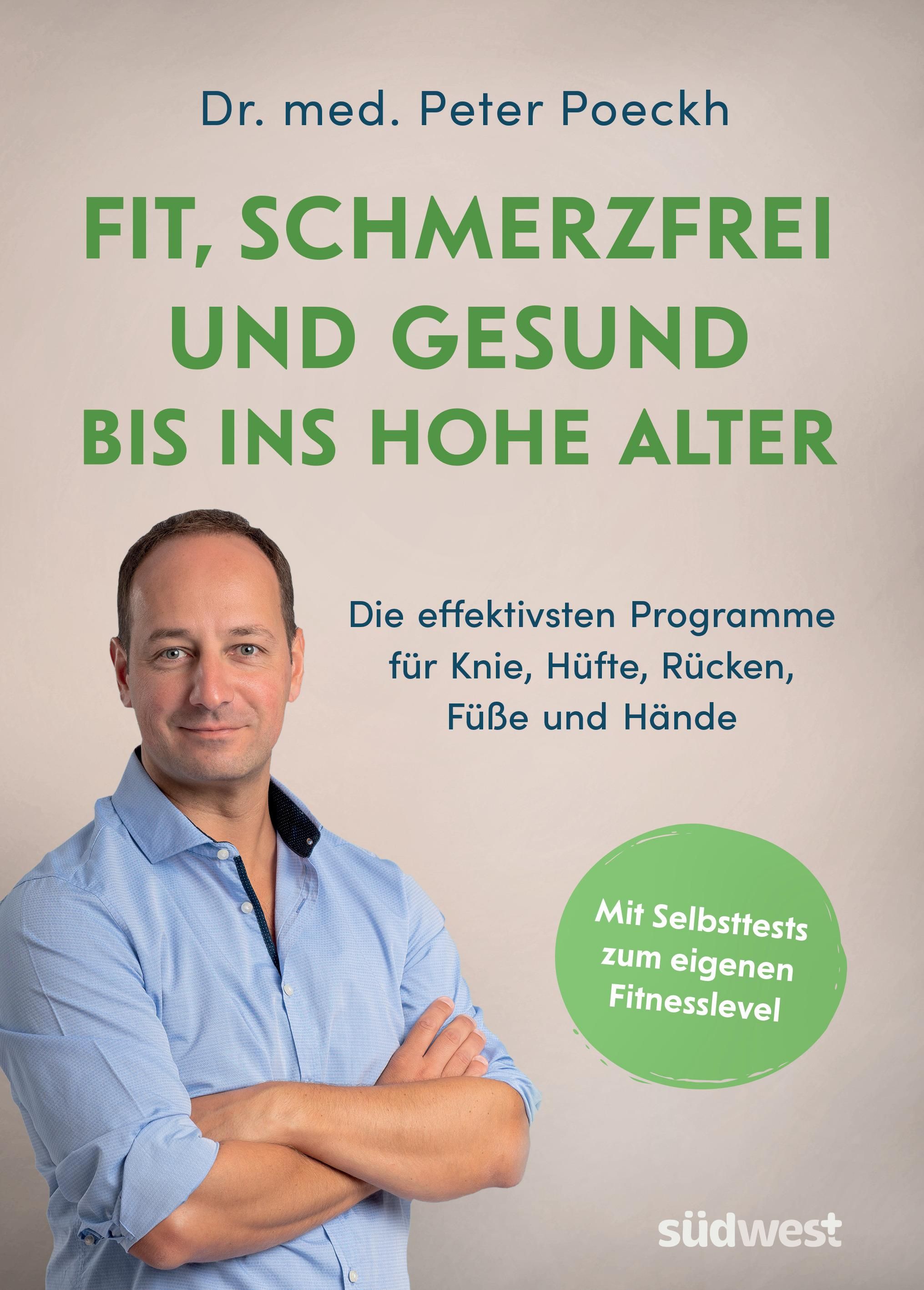 Fit, schmerzfrei und gesund bis ins hohe Alter Die effektivsten Programme für Knie, Hüfte, Rücken...