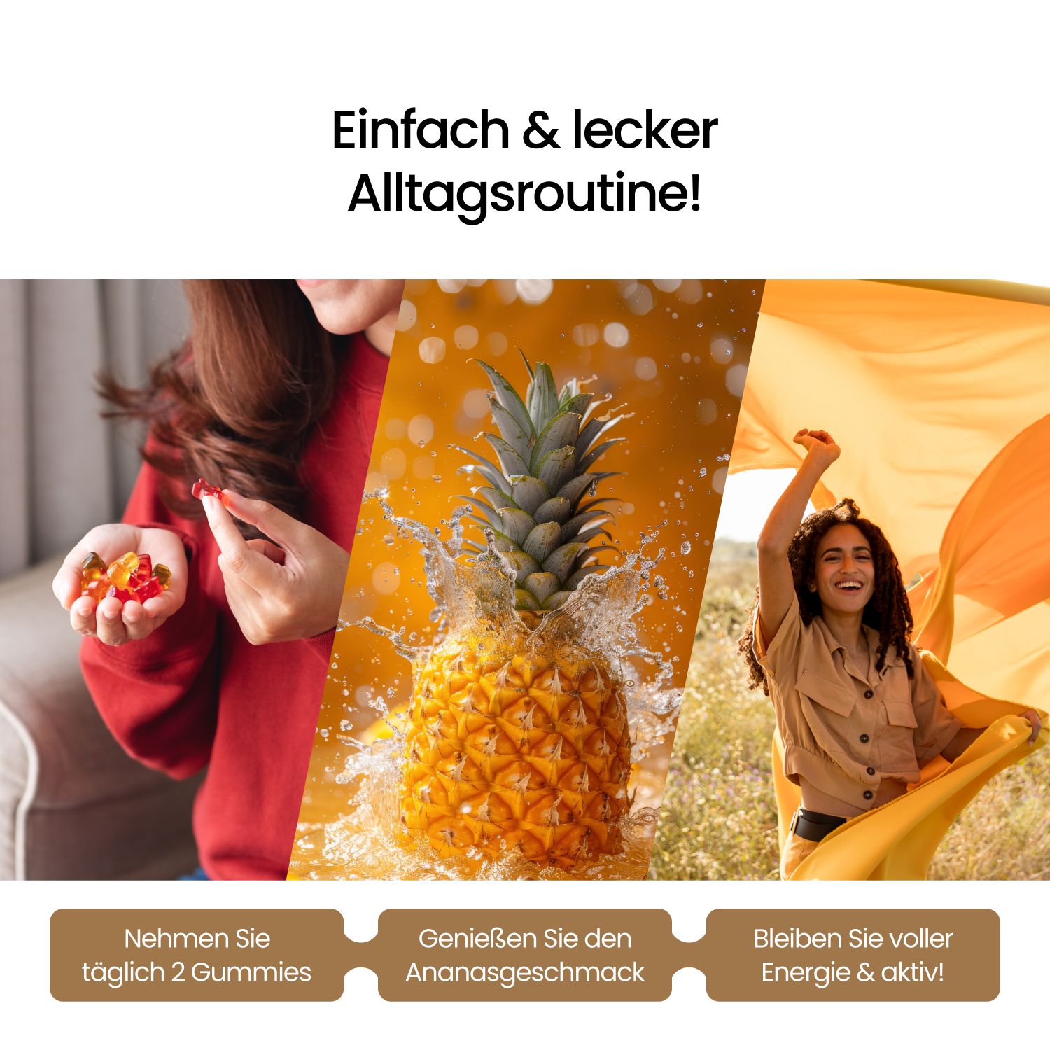 Collage: Frau mit Gummibärchen, Ananas im Wasser, Frau mit Stoff. Text: Einfach & lecker Alltagsroutine! Nimm 2 Gummies.