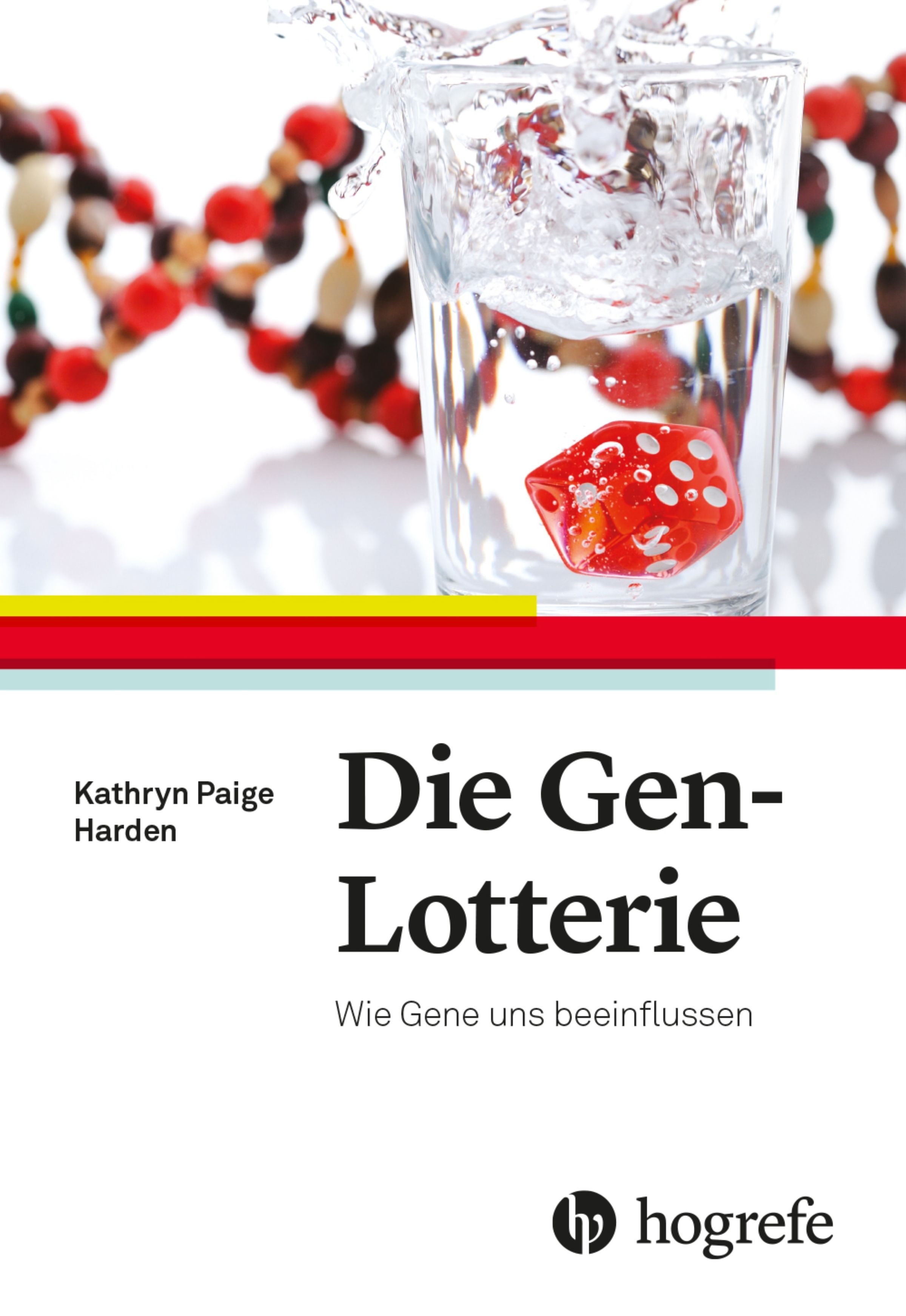 Buchcover mit Titel "Die Gen-Lotterie". Ein roter Würfel in einem Glas Wasser, DNA-Strang im Hintergrund. Autor: Kathryn Paige Harden.