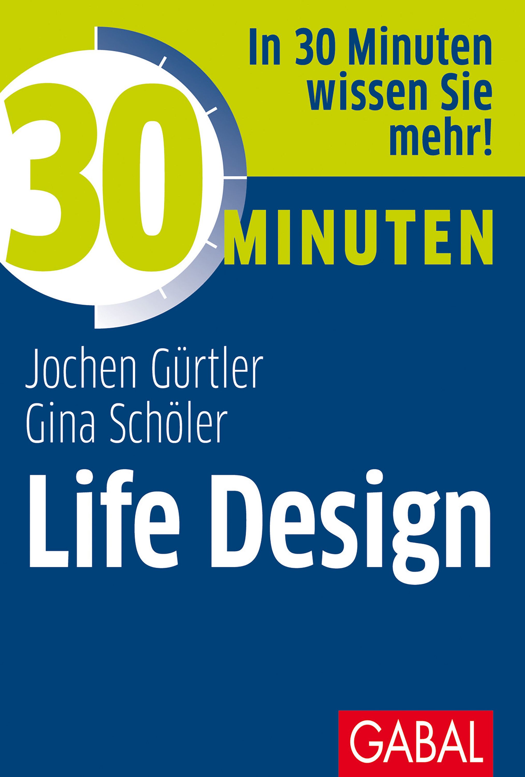 Buchcover mit Titel "30 Minuten Life Design". Autoren: Jochen Gürtler, Gina Schöler. Verlag: GABAL. Hintergrund blau.