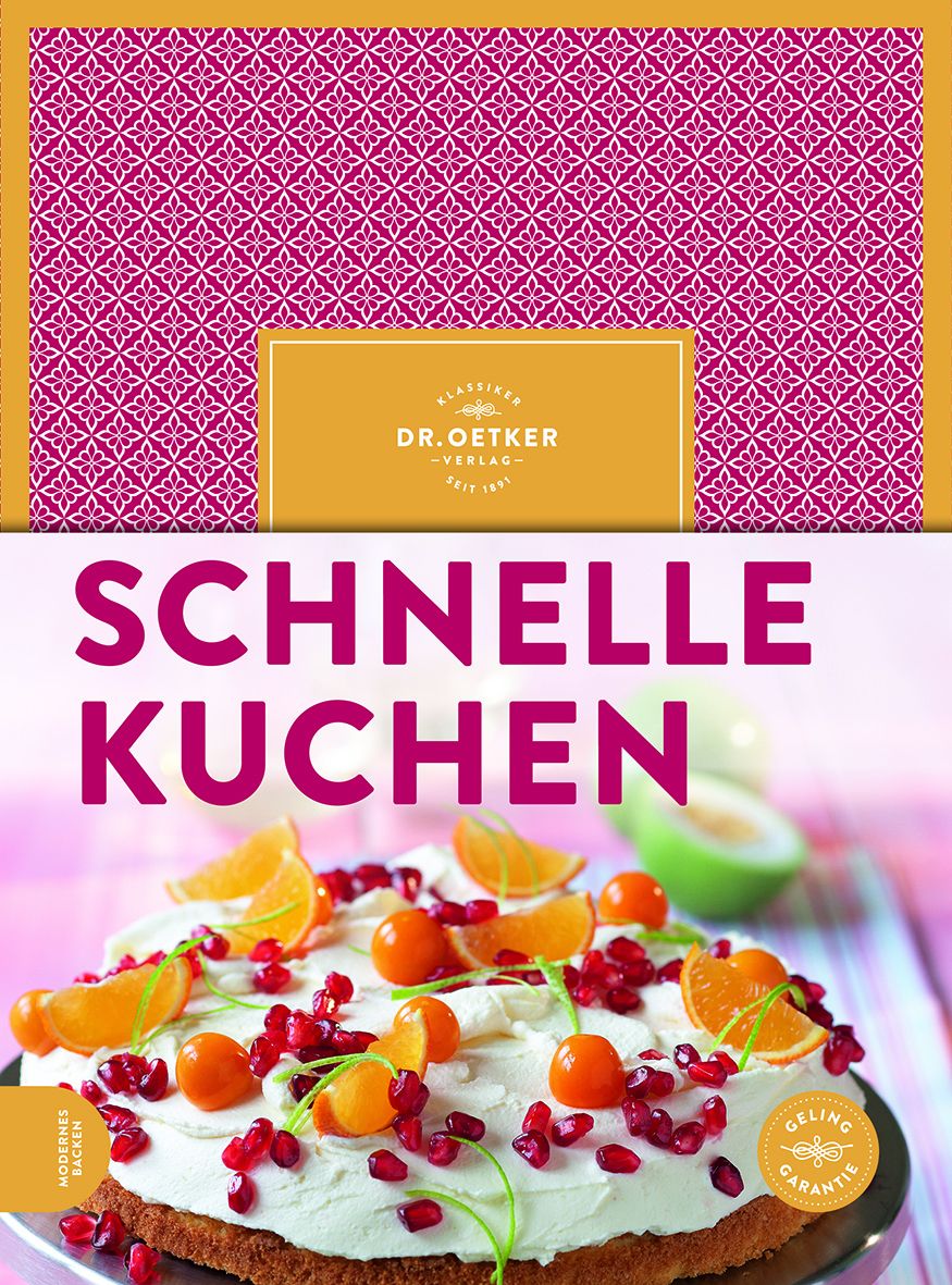 Buchcover mit Kuchen. Titel: Schnelle Kuchen. Oben: Dr. Oetker Logo. Kuchen mit Sahne, Orangen, Granatapfelkernen und Physalis.
