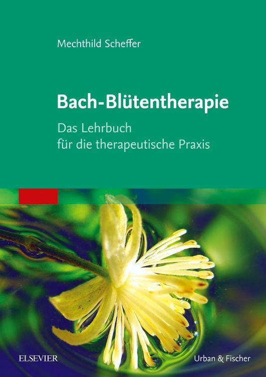 Buchcover: "Bach-Blütentherapie" von Mechthild Scheffer. Titel in Weiß auf grünem Hintergrund. Gelbe Blüte im Vordergrund.