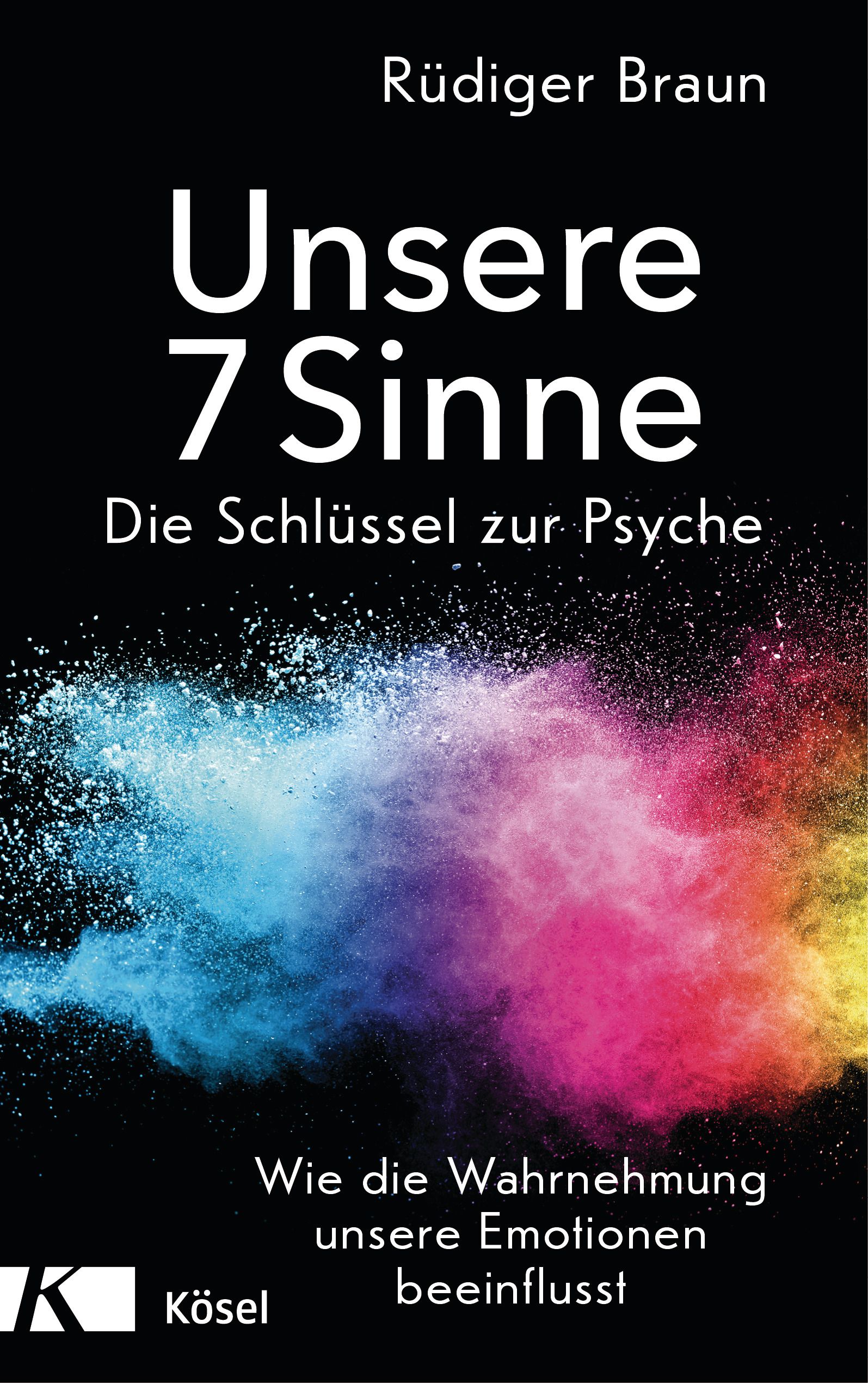 Buchcover mit Titel "Unsere 7 Sinne". Autor: Rüdiger Braun. Farbiger Hintergrund mit Text. Verlag Kösel.
