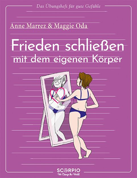 Buchcover mit Titel: Frieden schließen mit dem eigenen Körper. Illustration einer Frau vor Spiegel, der ein Herz zeigt. Autorinnen: Anne Marrez & Maggie Oda.