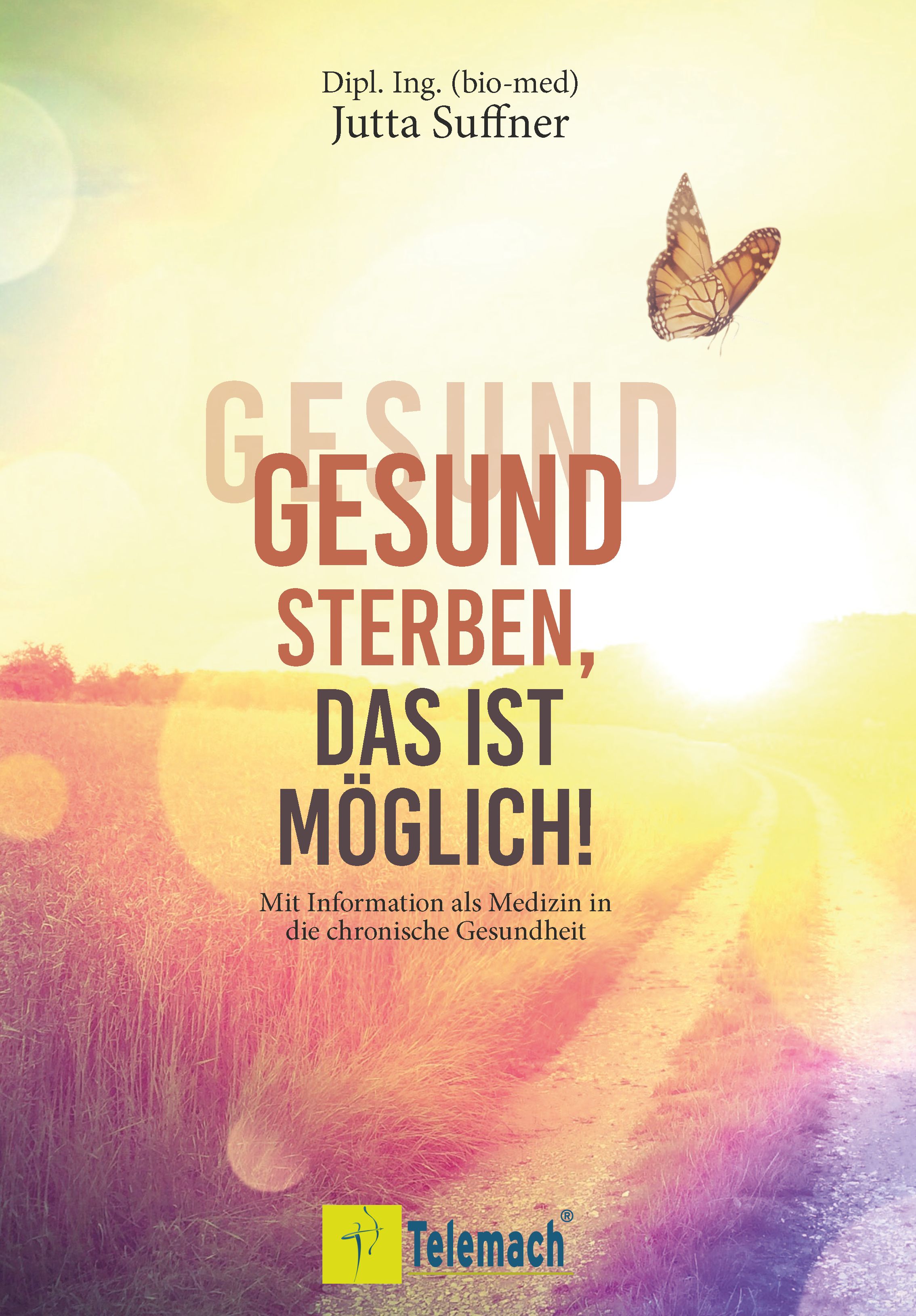Buchcover mit Titel: Gesund sterben, das ist möglich! Autorin: Jutta Suffner. Verlag Telemach. Abbildung einer Landschaft mit Schmetterling.