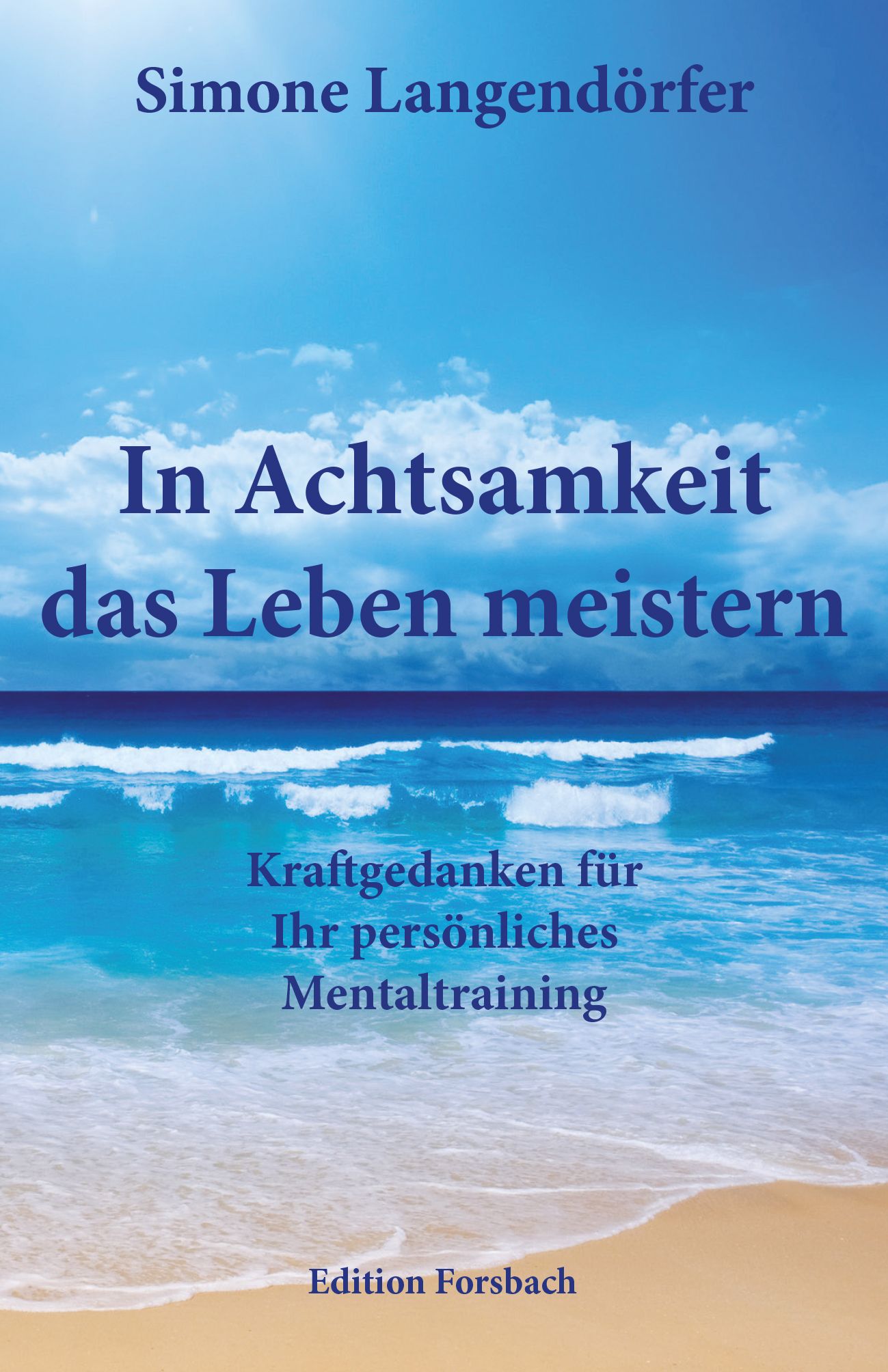 Buchcover mit Titel "In Achtsamkeit das Leben meistern". Autorin: Simone Langendörfer. Verlag: Edition Forsbach. Hintergrund: Meer und Himmel.