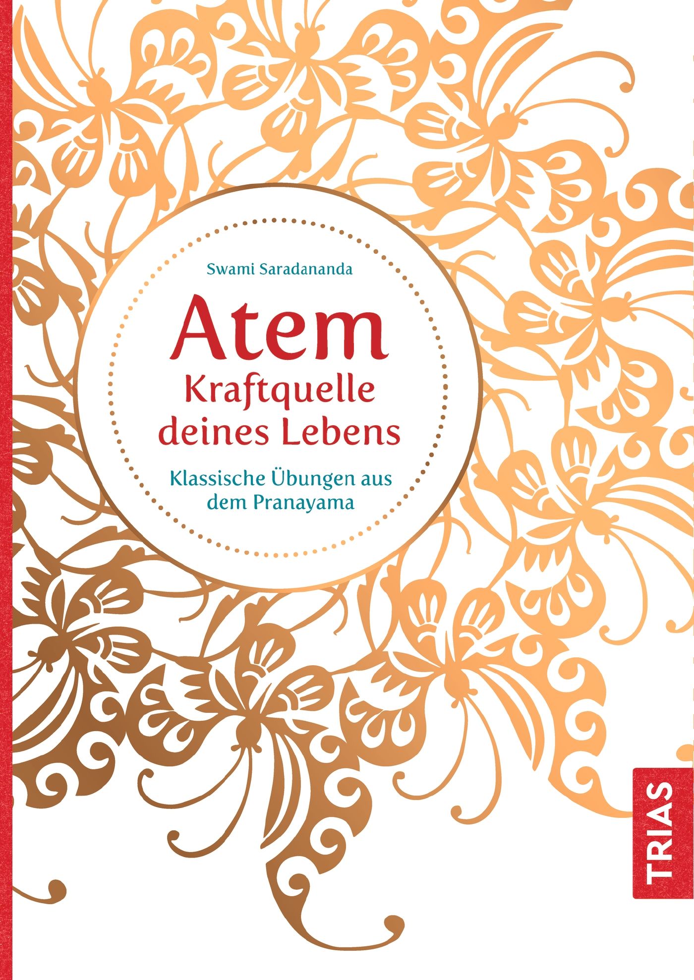 Buchcover mit Titel "Atem - Kraftquelle deines Lebens". Goldfarbene florale Muster auf weißem Hintergrund. Autor: Swami Saradananda.