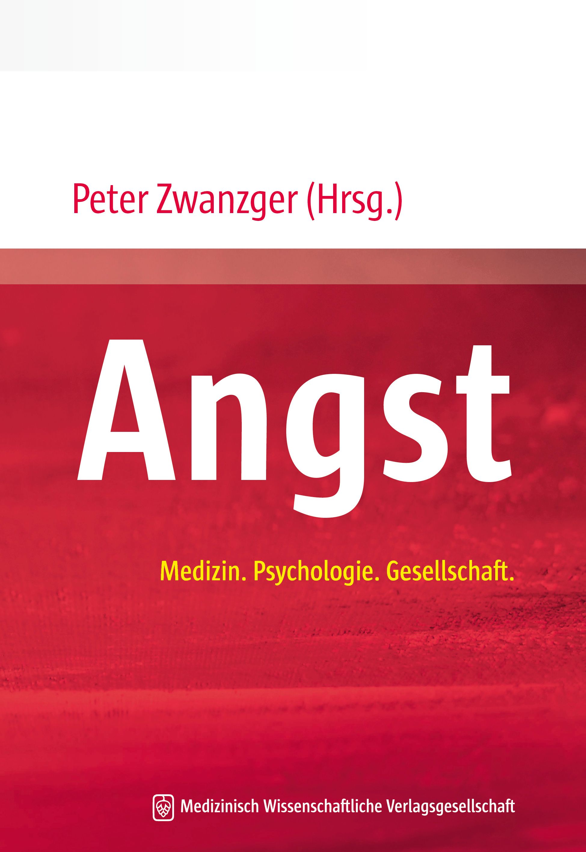 Buchcover mit Titel "Angst". Autor: Peter Zwanzger. Untertitel: Medizin. Psychologie. Gesellschaft. Verlag: Medizinisch Wissenschaftliche Verlagsgesellschaft.