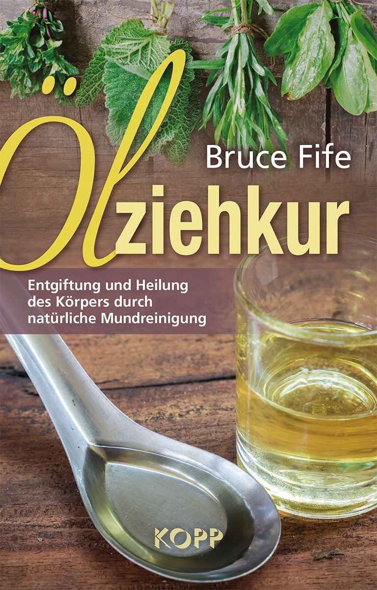 Buchcover mit Titel "Ölziehkur" und Autor Bruce Fife. Enthält Kräuter, ein Glas Flüssigkeit und einen Löffel.