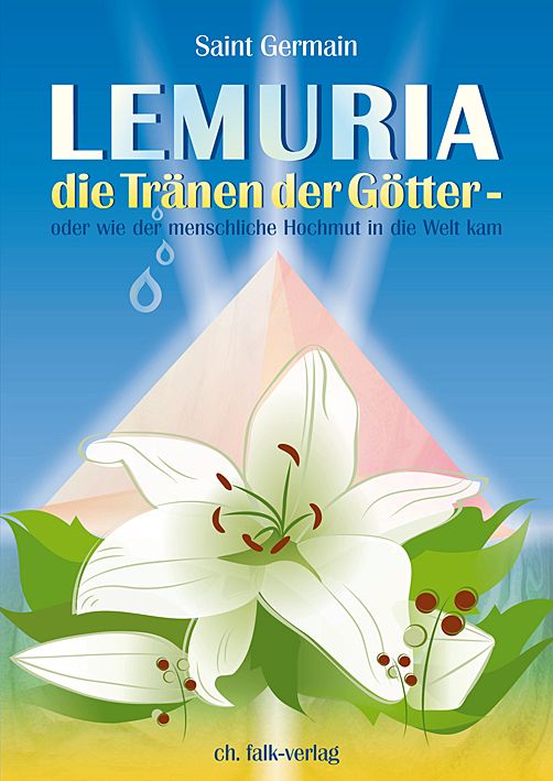 Buchcover mit Titel "LEMURIA die Tränen der Götter". Autor Saint Germain. Abbildung einer Lilie, Pyramide und Tropfen.