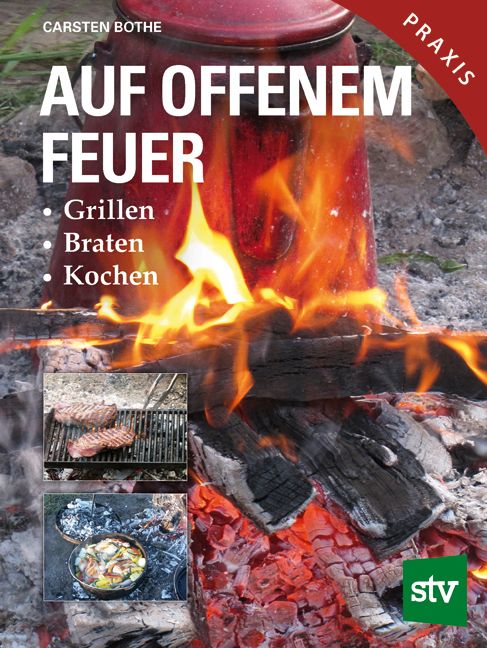 Buchcover mit Titel "Auf offenem Feuer". Flammen, Holz und Kochutensilien. Untertitel: Grillen, Braten, Kochen. Autor: Carsten Bothe.