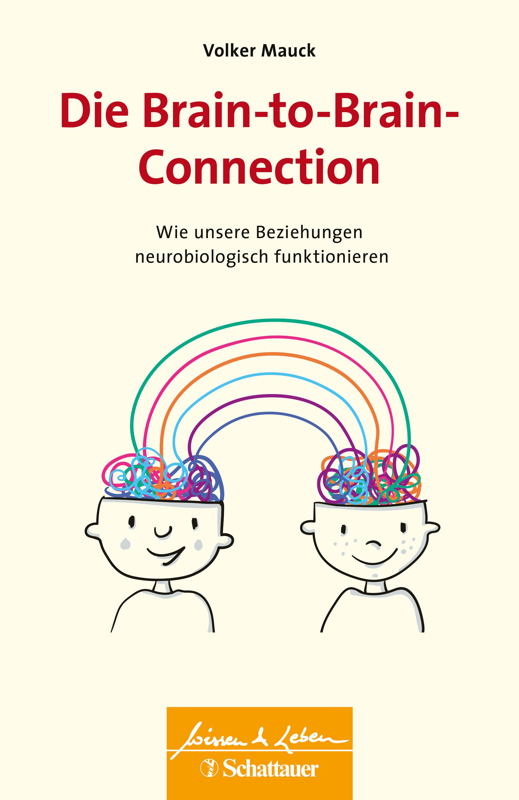 Buchcover: "Die Brain-to-Brain-Connection". Zwei Köpfe mit bunten Verbindungen. Autor: Volker Mauck. Verlag: Schattauer.