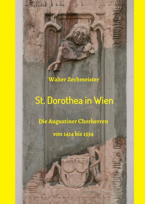 Relief mit Inschrift "St. Dorothea in Wien". Text von Walter Zechmeister. Darstellung von 1414 bis 1534.